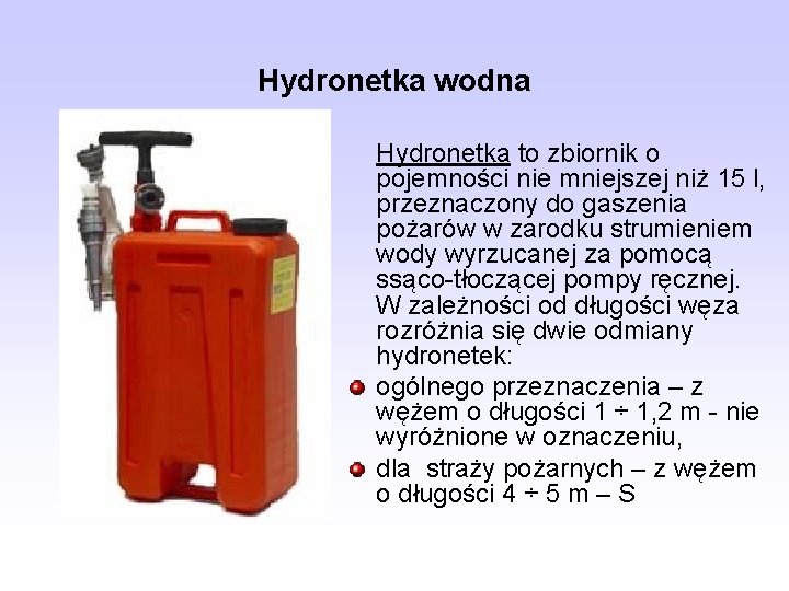 Hydronetka wodna Hydronetka to zbiornik o pojemności nie mniejszej niż 15 l, przeznaczony do