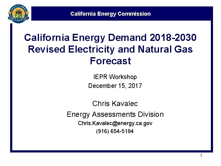 California Energy Commission California Energy Demand 2018 -2030 Revised Electricity and Natural Gas Forecast