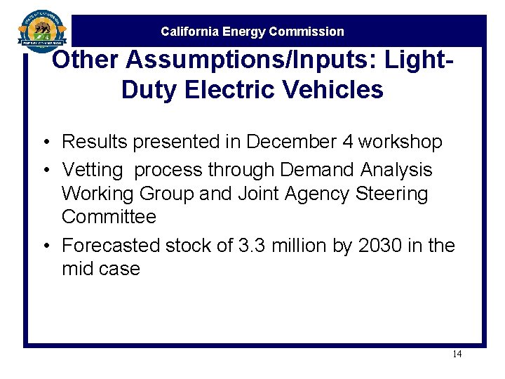 California Energy Commission Other Assumptions/Inputs: Light. Duty Electric Vehicles • Results presented in December