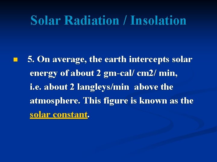 Solar Radiation / Insolation n 5. On average, the earth intercepts solar energy of