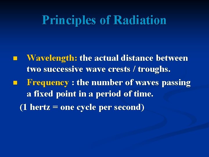 Principles of Radiation Wavelength: the actual distance between two successive wave crests / troughs.