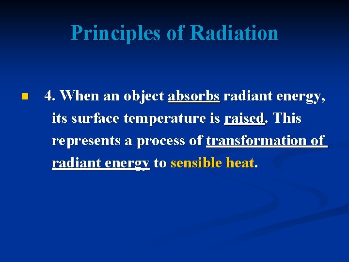Principles of Radiation n 4. When an object absorbs radiant energy, its surface temperature