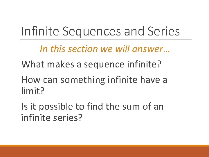 Infinite Sequences and Series In this section we will answer… What makes a sequence