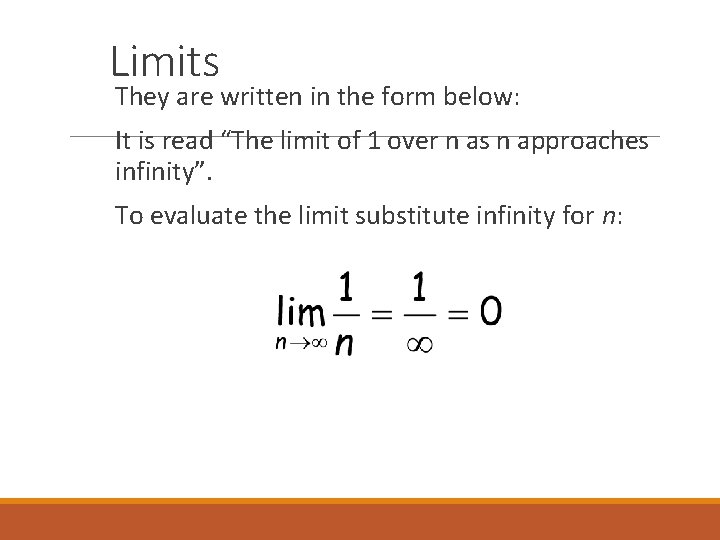 Limits They are written in the form below: It is read “The limit of