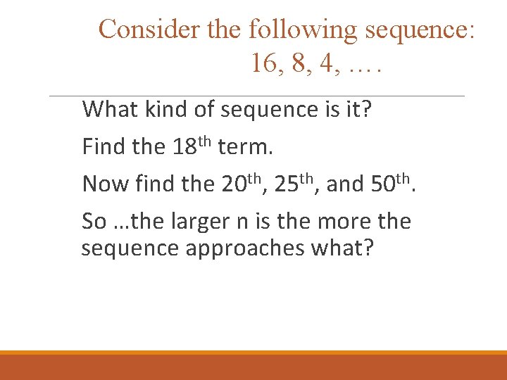 Consider the following sequence: 16, 8, 4, …. What kind of sequence is it?
