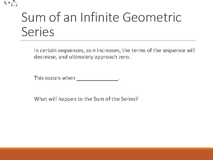Sum of an Infinite Geometric Series In certain sequences, as n increases, the terms