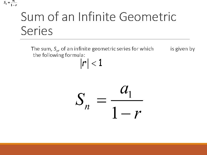 Sum of an Infinite Geometric Series The sum, Sn, of an infinite geometric series