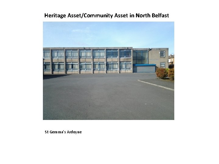 Heritage Asset/Community Asset in North Belfast St Gemma’s Ardoyne 