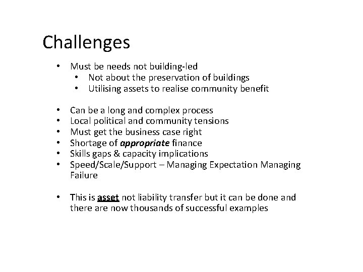 Challenges • Must be needs not building-led • Not about the preservation of buildings