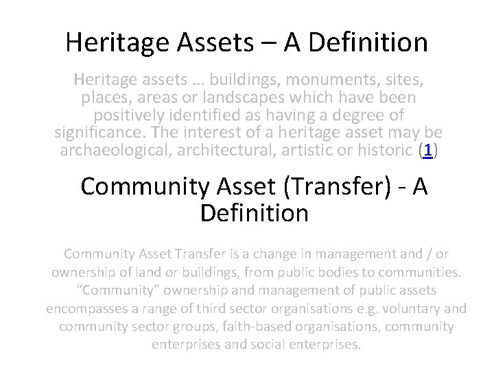 Heritage Assets – A Definition Heritage assets … buildings, monuments, sites, places, areas or