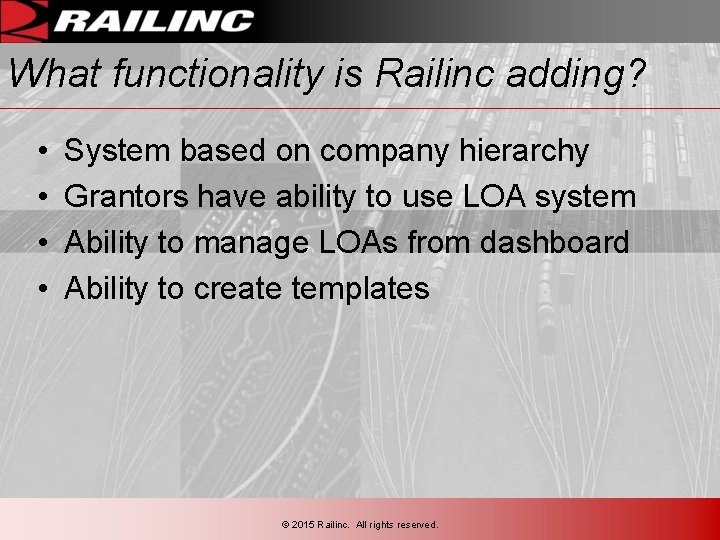 What functionality is Railinc adding? • • System based on company hierarchy Grantors have What functionality is Railinc adding? • • System based on company hierarchy Grantors have