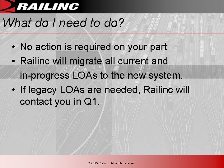 What do I need to do? • No action is required on your part What do I need to do? • No action is required on your part