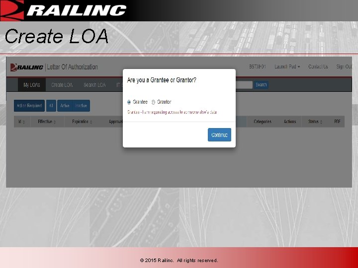 Create LOA © 2015 Railinc. All rights reserved. Create LOA © 2015 Railinc. All rights reserved.