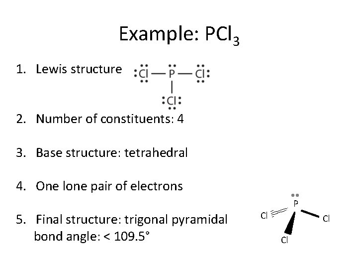 Example: PCl 3 1. Lewis structure 2. Number of constituents: 4 3. Base structure: