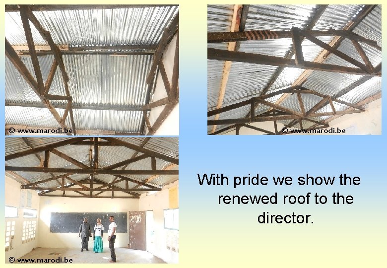 © www. marodi. be With pride we show the renewed roof to the director.