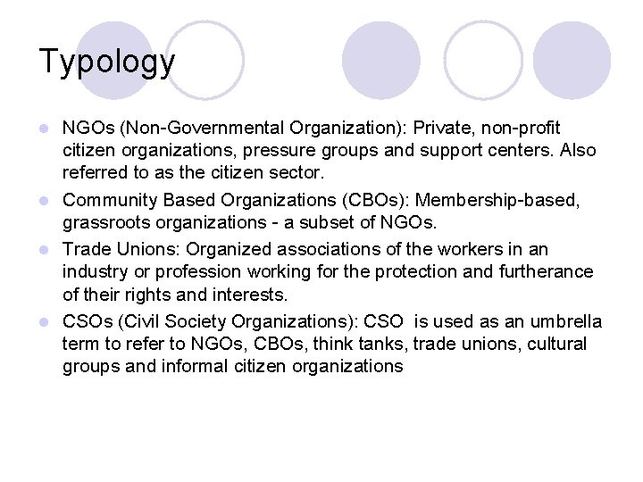 Typology NGOs (Non-Governmental Organization): Private, non-profit citizen organizations, pressure groups and support centers. Also Typology NGOs (Non-Governmental Organization): Private, non-profit citizen organizations, pressure groups and support centers. Also