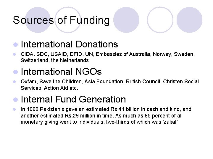 Sources of Funding l International l CIDA, SDC, USAID, DFID, UN, Embassies of Australia,