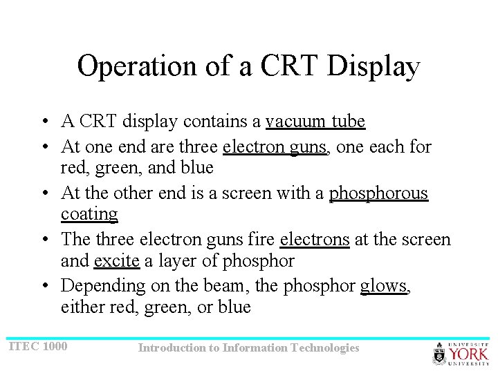 Operation of a CRT Display • A CRT display contains a vacuum tube •