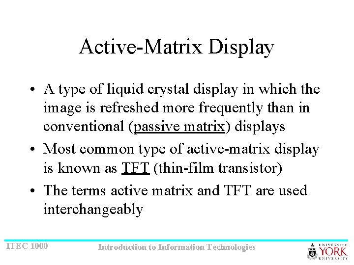 Active-Matrix Display • A type of liquid crystal display in which the image is