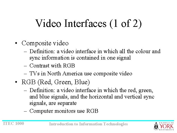 Video Interfaces (1 of 2) • Composite video – Definition: a video interface in