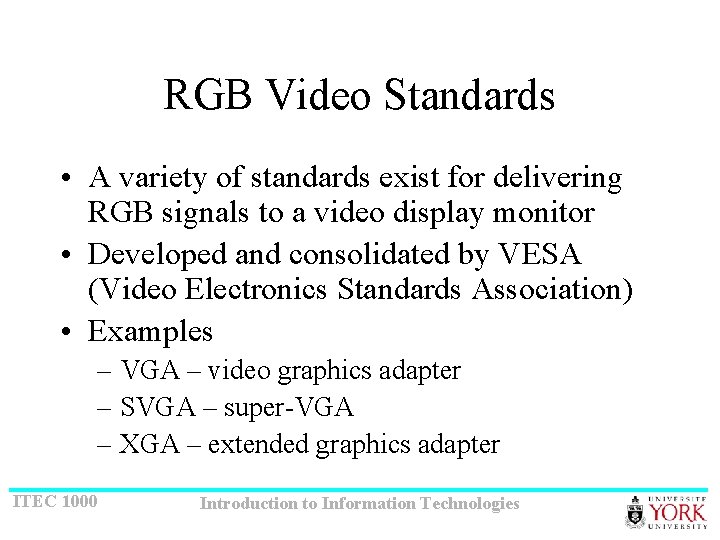 RGB Video Standards • A variety of standards exist for delivering RGB signals to
