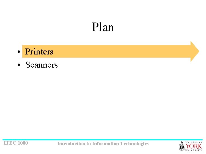 Plan • Printers • Scanners ITEC 1000 Introduction to Information Technologies 