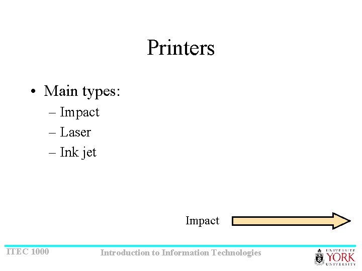 Printers • Main types: – Impact – Laser – Ink jet Impact ITEC 1000