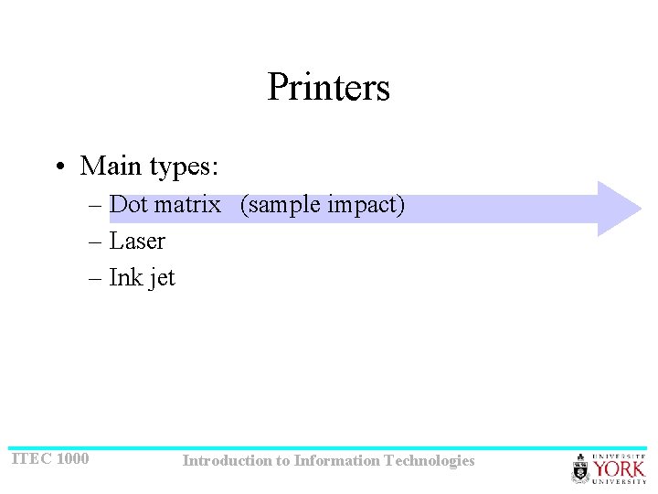 Printers • Main types: – Dot matrix (sample impact) – Laser – Ink jet