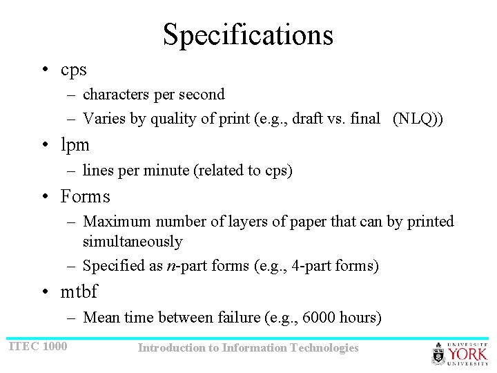 Specifications • cps – characters per second – Varies by quality of print (e.