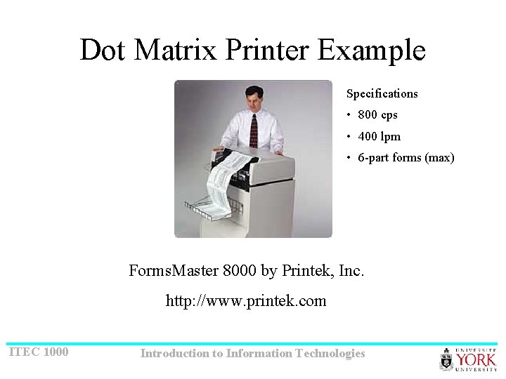 Dot Matrix Printer Example Specifications • 800 cps • 400 lpm • 6 -part