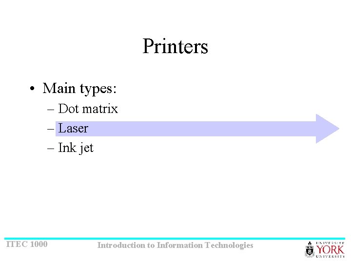 Printers • Main types: – Dot matrix – Laser – Ink jet ITEC 1000