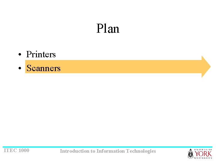 Plan • Printers • Scanners ITEC 1000 Introduction to Information Technologies 