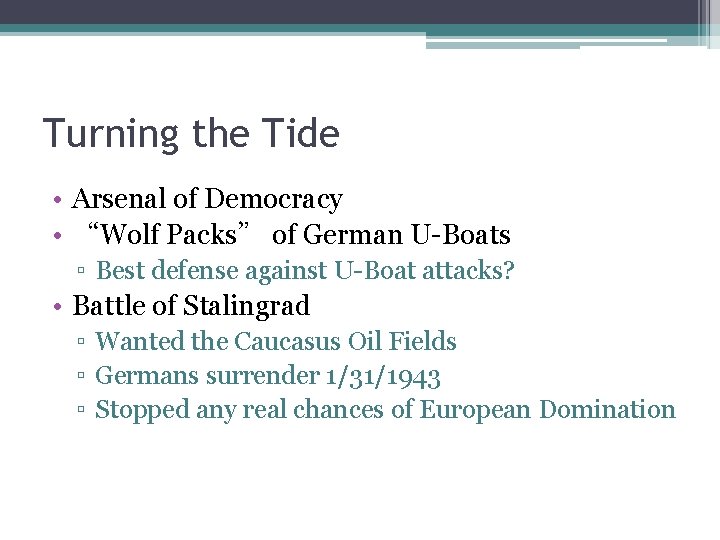Turning the Tide • Arsenal of Democracy • “Wolf Packs” of German U-Boats ▫