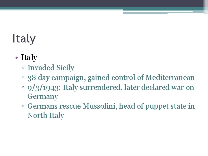 Italy • Italy ▫ Invaded Sicily ▫ 38 day campaign, gained control of Mediterranean