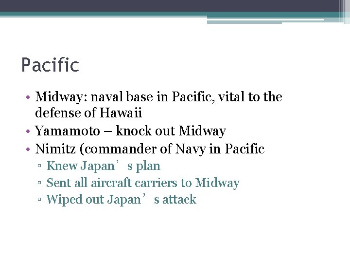 Pacific • Midway: naval base in Pacific, vital to the defense of Hawaii •