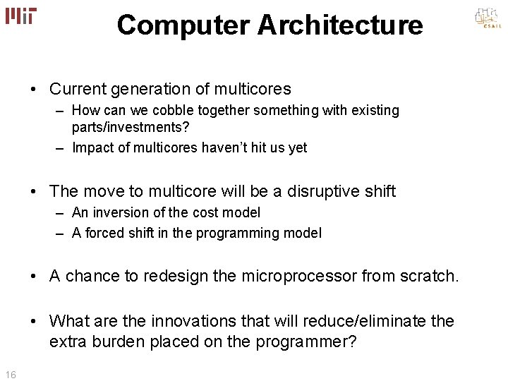 Computer Architecture • Current generation of multicores – How can we cobble together something