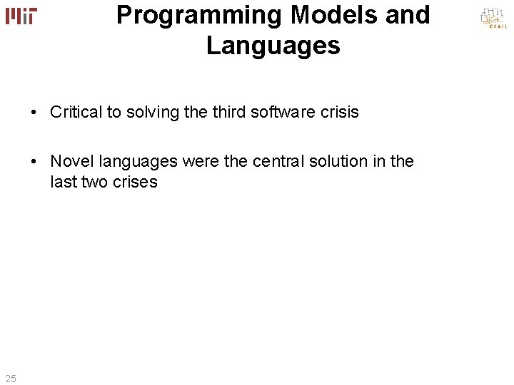 Programming Models and Languages • Critical to solving the third software crisis • Novel