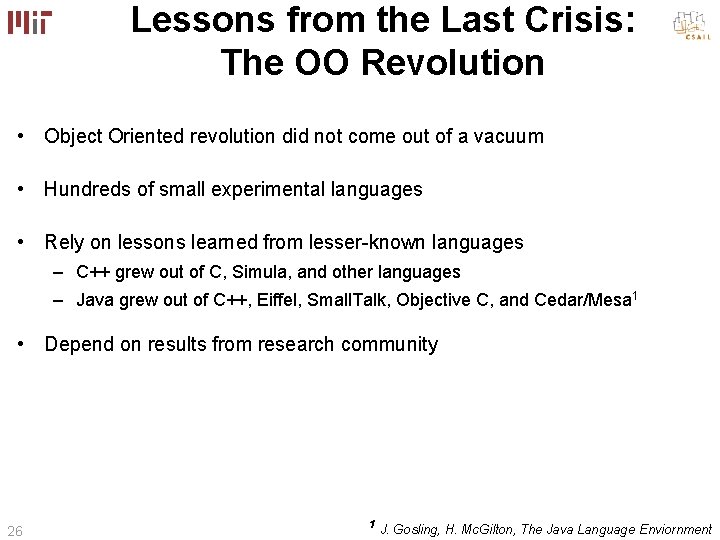 Lessons from the Last Crisis: The OO Revolution • Object Oriented revolution did not