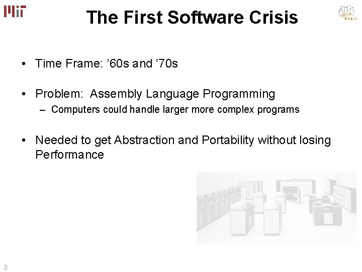 The First Software Crisis • Time Frame: ’ 60 s and ’ 70 s