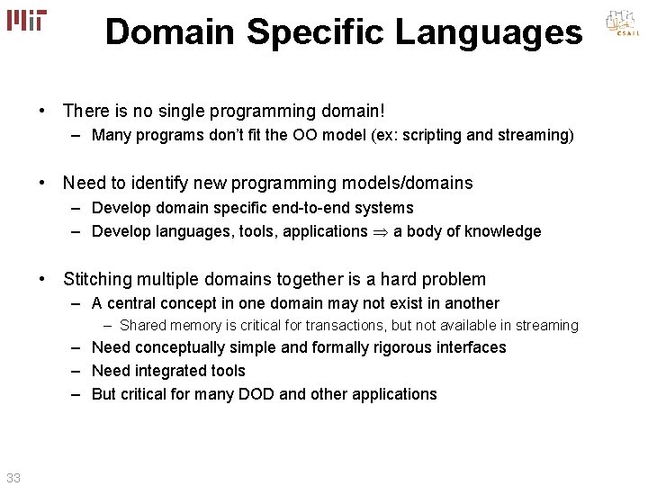 Domain Specific Languages • There is no single programming domain! – Many programs don’t