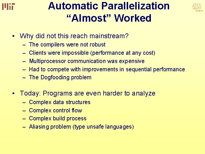Automatic Parallelization “Almost” Worked • Why did not this reach mainstream? – – –
