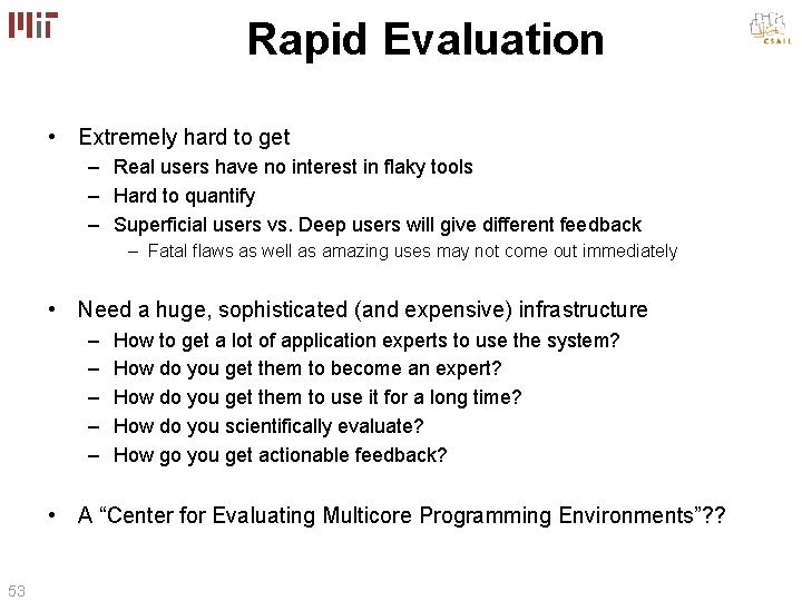 Rapid Evaluation • Extremely hard to get – Real users have no interest in