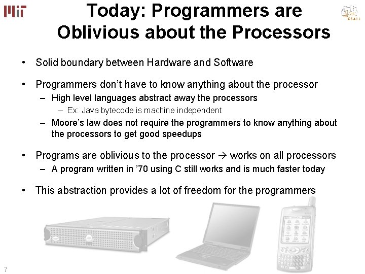 Today: Programmers are Oblivious about the Processors • Solid boundary between Hardware and Software