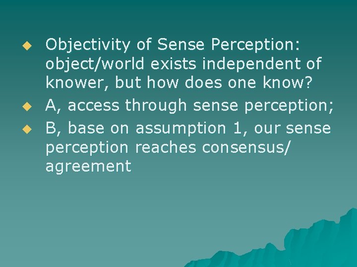 u u u Objectivity of Sense Perception: object/world exists independent of knower, but how