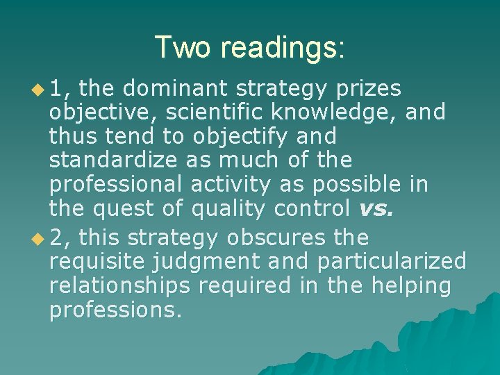 Two readings: u 1, the dominant strategy prizes objective, scientific knowledge, and thus tend