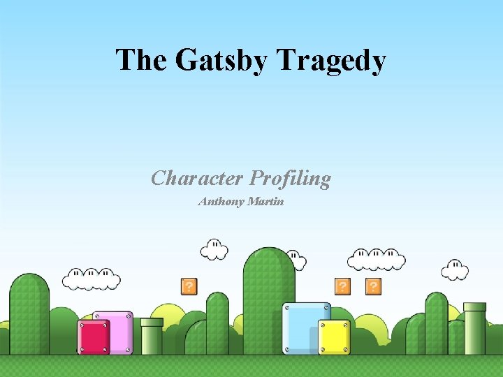 The Gatsby Tragedy Character Profiling Anthony Martin 