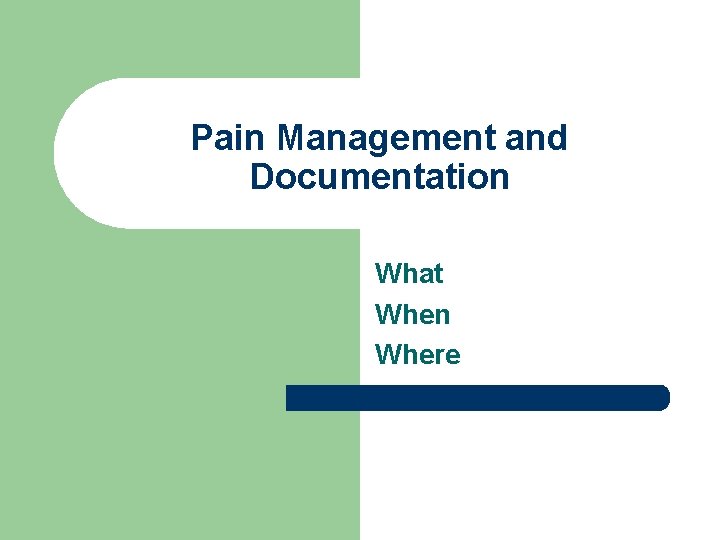Pain Management and Documentation What When Where 