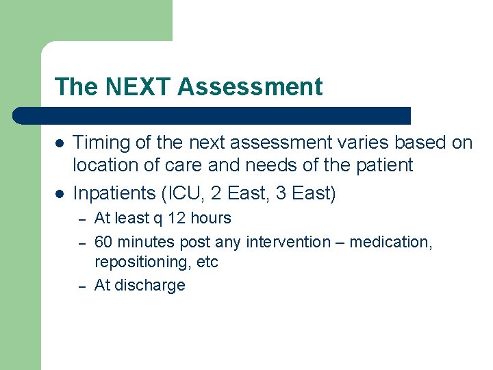 The NEXT Assessment l l Timing of the next assessment varies based on location