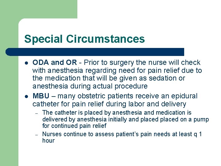 Special Circumstances l l ODA and OR - Prior to surgery the nurse will