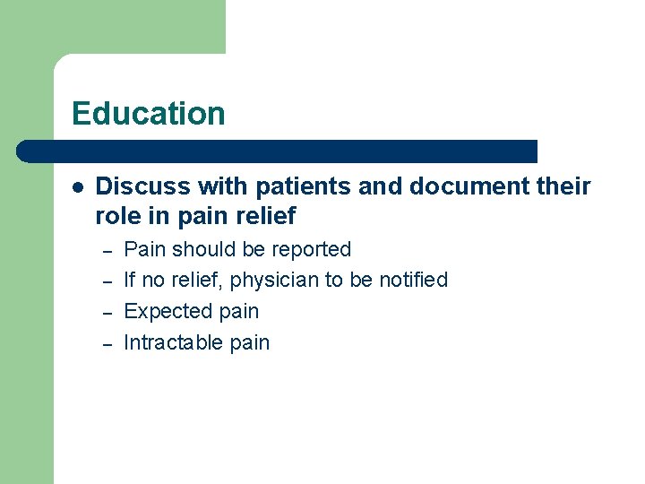 Education l Discuss with patients and document their role in pain relief – –